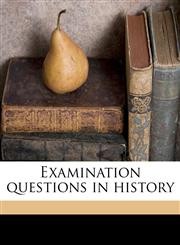 Examination questions in history Volume 1916-20 sr 4,1176600680,9781176600683