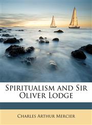 Spiritualism and Sir Oliver Lodge,1171906137,9781171906131