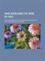 Das Ausland; Eine Wochenschrift Fur Kunde Des Geistigen Und Sittlichen Lebens Der Volker (10, Nos. 91-181 ),123488044X,9781234880446