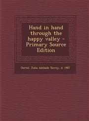 Hand in Hand Through the Happy Valley - Primary Source Edition,1293748315,9781293748312