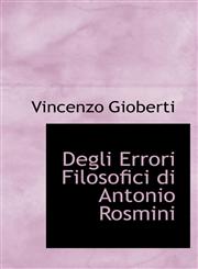 Degli Errori Filosofici di Antonio Rosmini,1110257023,9781110257027