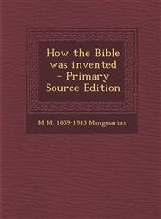 How the Bible Was Invented - Primary Source Edition,1293499692,9781293499696
