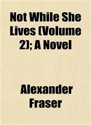 Not While She Lives (Volume 2); A Novel,115306300X,9781153063005