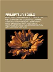 Friluftsliv i Oslo Badeplasser i Oslo, Parker i Oslo, Turisthytter i Oslo, St. Hanshaugen, Ekeberg skulpturpark, Stensparken, Dronningberget,1232780499,9781232780496