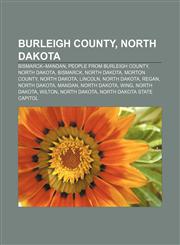 Burleigh County, North Dakota Bismarck-Mandan, People from Burleigh County, North Dakota, Bismarck, North Dakota, Morton County, North Dakota,1156072093,9781156072097
