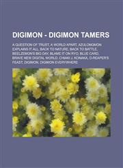 Digimon - Digimon Tamers A Question of Trust, A World Apart, Azulongmon Explains It All, Back to Nature, Back to Battle, Beelzemon's Big Day, Blame it on Ryo, Blue Card, Brave New Digital World, Chiaki J. Konaka, D-Reaper's Feast, Digimon, Digimon Everyw,1234765268,9781234765262