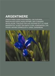 Argentinere Argentinske nobelprisvinnere, Che Guevara, Ñancahuazú-geriljaens opprør, Den cubanske revolusjon,1232772054,9781232772057