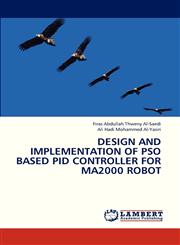 Design and Implementation of Pso Based Pid Controller for Ma2000 Robot,3659321109,9783659321108