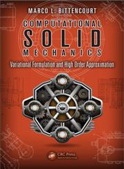 Solid Mechanics Variational Formulation and High Order Approximation,1439860017,9781439860014
