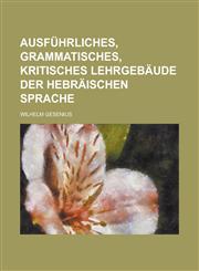 Ausführliches, grammatisches, kritisches Lehrgebäude der Hebräischen Sprache,1230019480,9781230019482