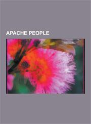 Apache People James Brown, Geronimo, Cochise, Allan Houser, William C. Bradford, Richard Nunez, Mangas Coloradas, Nantaje, Elsatsoos,1230508791,9781230508795