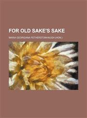 For Old Sake's Sake,1151615269,9781151615268