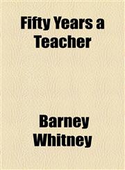 Fifty Years a Teacher,1154589706,9781154589702