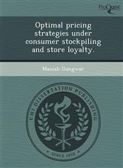 Optimal pricing strategies under consumer stockpiling and store loyalty.,1244089184,9781244089181