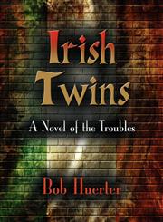 Irish Twins A Novel of the Troubles,1609102606,9781609102609