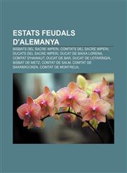 Estats feudals d'Alemanya Bisbats del Sacre Imperi, Comtats del Sacre Imperi, Ducats del Sacre Imperi, Ducat de Baixa Lorena, Comtat d'Hainaut,1233311840,9781233311842