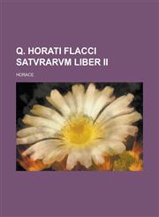 Q. Horati Flacci Satvrarvm liber II,1236768051,9781236768056