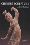 Chinese Sculpture A Great Tradition,1932476288,9781932476286