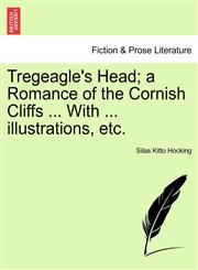 Tregeagle's Head; a Romance of the Cornish Cliffs ... With ... illustrations, etc.,1241217289,9781241217280