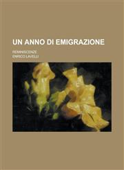 Un Anno Di Emigrazione; Reminiscenze,1154877620,9781154877625