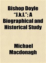 Bishop Doyle "J.k.l."; A Biographical and Historical Study,1154639371,9781154639377