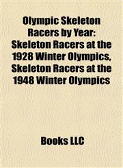 Olympic Skeleton Racers by Year Skeleton Racers at the 1928 Winter Olympics, Skeleton Racers at the 1948 Winter Olympics,1157897916,9781157897910