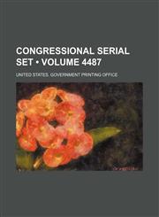Congressional Serial Set (Volume 4487),1154133842,9781154133844