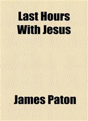 Last Hours With Jesus,1154462110,9781154462111