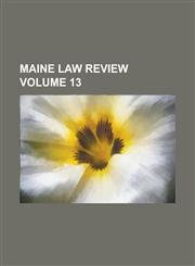 Maine Law Review Volume 13,1236949722,9781236949721