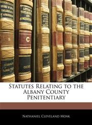 Statutes Relating to the Albany County Penitentiary,1141002388,9781141002382