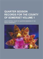 Quarter Session Records for the County of Somerset Volume 1,1236817907,9781236817907