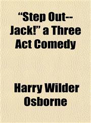"Step Out--Jack!" a Three Act Comedy,1155109260,9781155109268