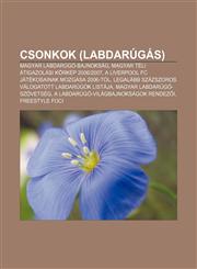 Csonkok (Labdarugas) Magyar Labdarugo-Bajnoksag, Magyar Teli Atigazolasi Korkep 20062007, a Liverpool FC Jatekosainak Mozgasa 2006-Tol,1232880388,9781232880387