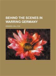 Behind the Scenes in Warring Germany,1150430079,9781150430077