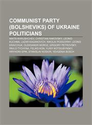 Communist Party (Bolsheviks) of Ukraine politicians Nikita Khrushchev, Christian Rakovsky, Leonid Kuchma, Lazar Kaganovich, Nikolai Podgorny,1233122509,9781233122509
