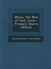 Moses, the Man of God, Lects - Primary Source Edition,1289997349,9781289997342
