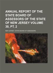 Annual report of the State Board of Assessors of the State of New Jersey Volume 30, pt. 2,1154236633,9781154236637