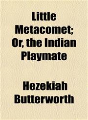 Little Metacomet; Or, the Indian Playmate,1153009153,9781153009157