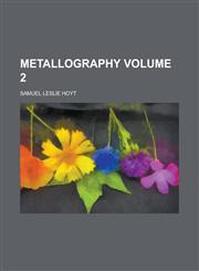Metallography Volume 2,1236790871,9781236790873