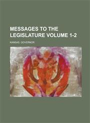Messages to the Legislature Volume 1-2,1234159600,9781234159603