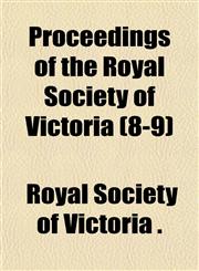 Proceedings of the Royal Society of Victoria (8-9),1150780932,9781150780936
