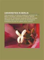 Universities in Berlin Free University of Berlin, Humboldt University of Berlin, Technical University of Berlin,1156649951,9781156649954