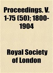 Proceedings. V. 1-75 (50); 1800-1904,1152589490,9781152589490