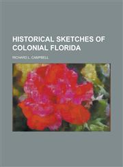Historical Sketches of Colonial Florida,1152293915,9781152293915