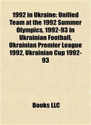 1992 in Ukraine Unified Team at the 1992 Summer Olympics, 1992-93 in Ukrainian Football, Ukrainian Premier League 1992, Ukrainian Cup 1992-93,1155657128,9781155657127