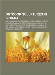 Outdoor sculptures in Indiana Outdoor sculptures in Indianapolis, Indiana, List of public art in Indianapolis, E Pluribus Unum,1157900666,9781157900665
