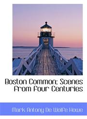Boston Common; Scenes from four Centuries,1116915472,9781116915471