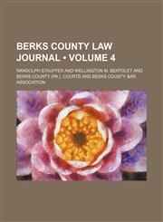 Berks County Law Journal (Volume 4),115426520X,9781154265200