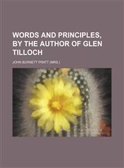 Words and principles, by the author of Glen Tilloch,1151384895,9781151384898
