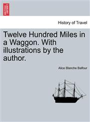 Twelve Hundred Miles in a Waggon. With illustrations by the author.,1241520518,9781241520519